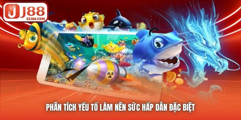 Phân tích yếu tố làm nên sức hấp dẫn đặc biệt 