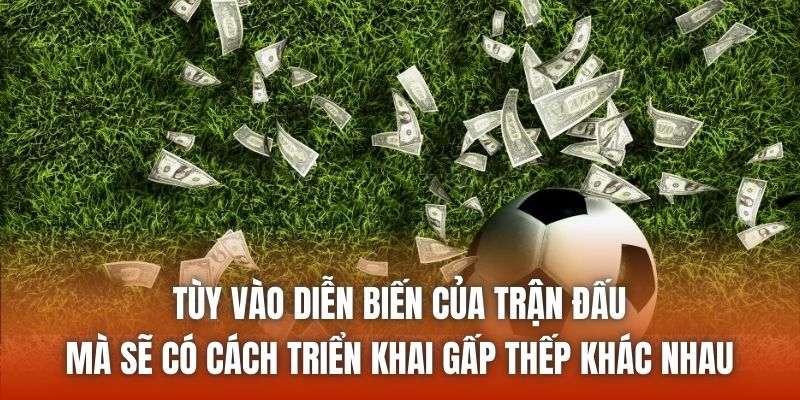 Tùy vào diễn biến của trận đấu mà sẽ có cách triển khai gấp thếp khác nhau